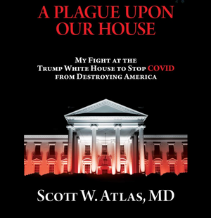 Book Review: “A Plague Upon Our House” by Scott Atlas